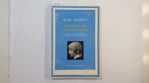 Kerényi, Karl  Griechische Grundbegriffe : Fragen und Antworten aus der  heutigen Situation 