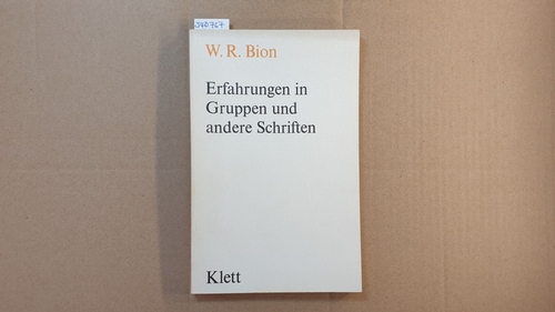 Bion, Wilfred R.  Erfahrungen in Gruppen und andere Schriften 