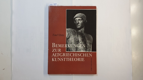 Utitz, Emil  Bemerkungen zur altgriechischen Kunsttheorie 