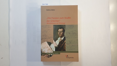 Bäbler, Balbina  Die Passion zum Studio der Griechen: Winckelmann als Philologe 