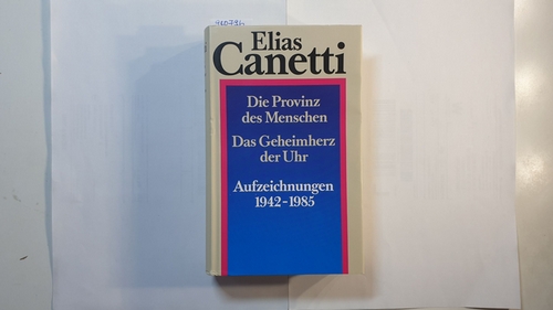 Canetti, Elias.  Die Provinz des Menschen : Aufzeichnungen 1942 - 1985 