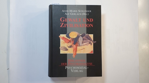 Anne-Marie Schlösser ; Alf Gerlach (Hg.)  Gewalt und Zivilisation : Erklärungsversuche und Deutungen 