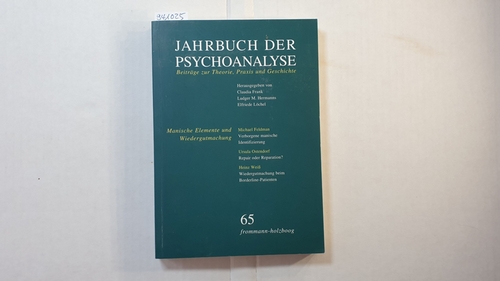 Frank, Claudia ; Hermanns, Ludger M. ; Löchel, Elfriede (Herausgeber)  Jahrbuch der Psychoanalyse/ Band 65: Manische Elemente und Wiedergutmachung 