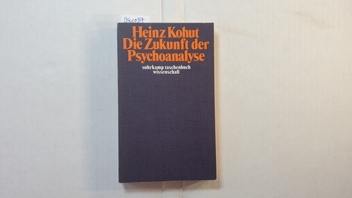 Kohut, Heinz  Die Zukunft der Psychoanalyse : Aufsätze zu allgemeinen Themen u. zur Psychologie d. Selbst 