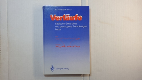 Schepank, Heinz [Hrsg.]  Verläufe : seelische Gesundheit und psychogene Erkrankungen heute ; mit 61 Tabellen 
