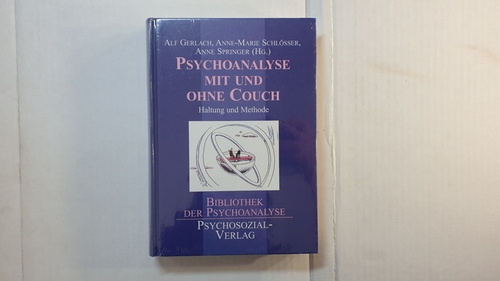 Gerlach, Alf ;  Anne-Marie Schlösser ; Springer, Anne (Hrsg.)  Psychoanalyse mit und ohne Couch : Haltung und Methode 
