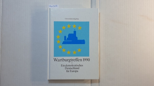Zwiener, Ulrich [Hrsg.]  Ein demokratisches Deutschland für Europa / Wartburgtreffen 1990. 