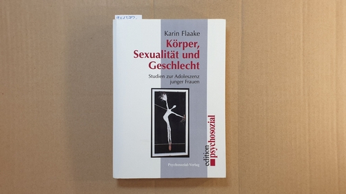 Flaake, Karin  Körper, Sexualität und Geschlecht : Studien zur Adoleszenz junger Frauen 