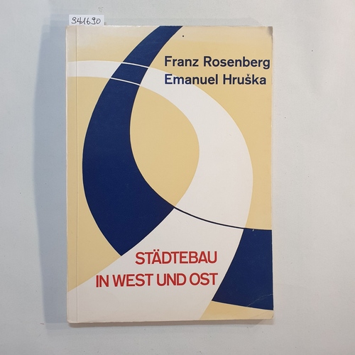 Franz Rosenberg ; Emanuel Hruska  Städtebau in West und Ost 