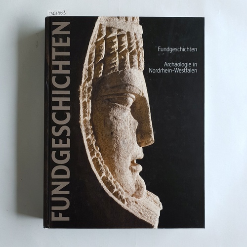 Otten, Thomas (Herausgeber)  Fundgeschichten : Archäologie in Nordrhein-Westfalen 