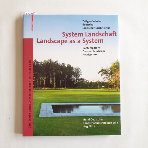 Bund Deutscher Landschaftsarchitekt:innen bdla [Hrsg.]  System Landschaft : zeitgenössische deutsche Landschaftsarchitektur = Landscape as a System 