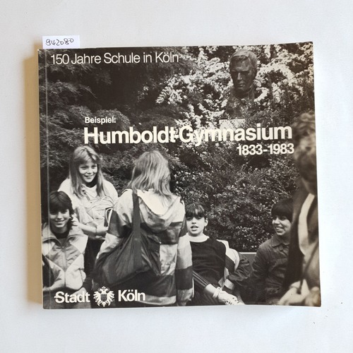   150 Jahre Schule in Köln, Beispiel: Humboldt Gymnasium 1833 - 1983 