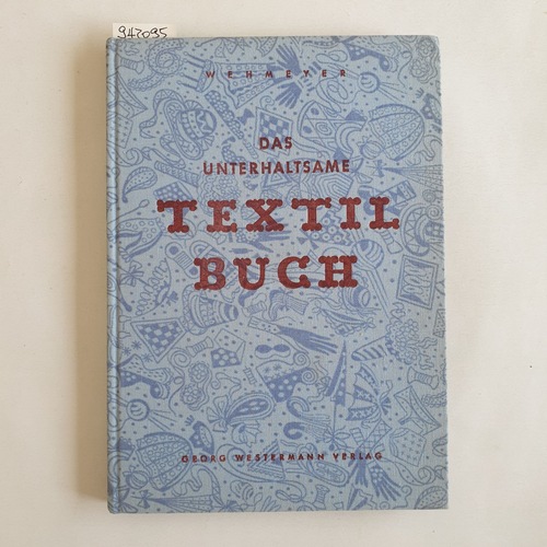 Emma Wehmeyer  Das unterhaltsame Textilbuch für Käufer und Verkäufer vom Rohstoff bis zur Fertigware 