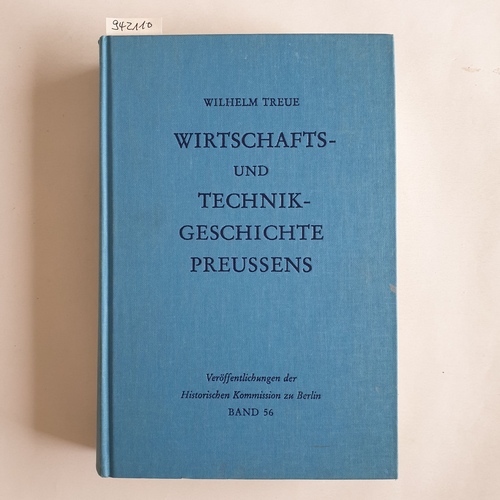 Treue, Wilhelm  Wirtschafts- und Technikgeschichte Preussens 