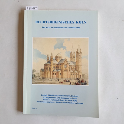 Geschichts- und Heimatverein Rechtsrhenisches Köln e. V.  Rechtsrheinisches Köln. Jahrbuch für Geschichte und Landeskunde. Band 14 