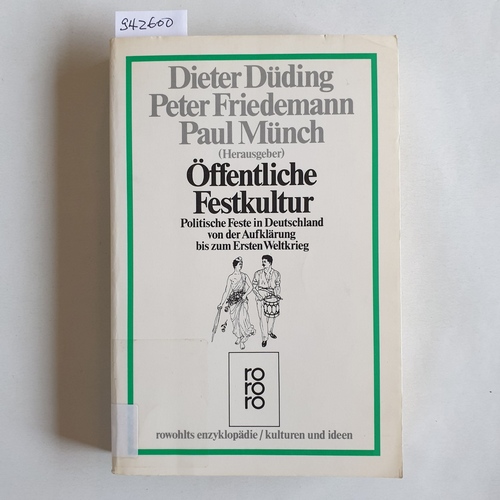 Düding, Dieter [Hrsg.]  Öffentliche Festkultur : politische Feste in Deutschland von der Aufklärung bis zum 1. Weltkrieg 