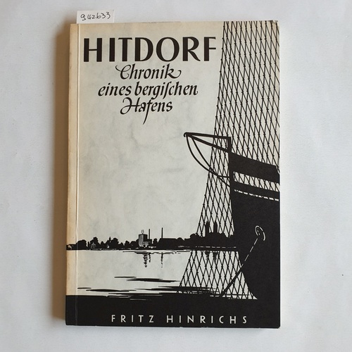 Hinrichs, Fritz  Hitdorf am Rhein. Chronik eines bergischen Hafens. Herausgegeben anläßlich des 100jährigen Stadtjubiläums am 26. Oktober 1957 