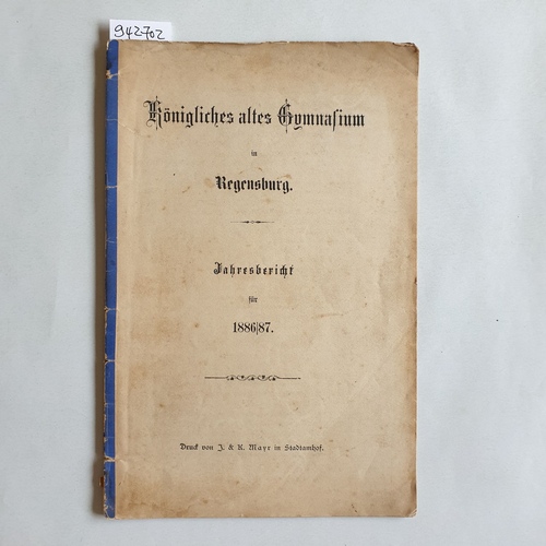   Königliches altes Gymnasium in Regensburg. Jahresbericht für 1886/87. 