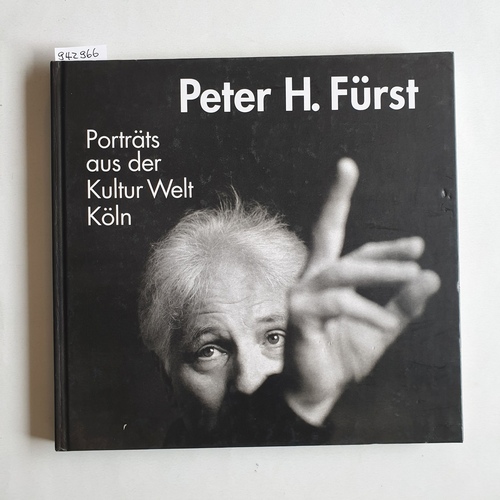 Fürst, Peter H. (Illustrator)  Peter H. Fürst, Porträts aus der Kultur-Welt Köln/ mit Texten von Werner Schäfke und Ralf Baumgarten 