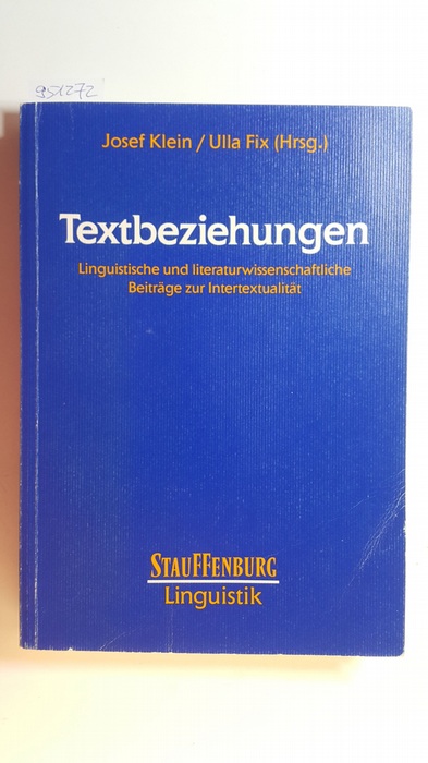 Klein, Josef [Hrsg.] ; Fix, Ulla [Hrsg.]  Textbeziehungen : linguistische und literaturwissenschaftliche Beiträge zur Intertextualität 
