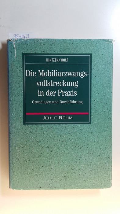 Hintzen, Udo ; Wolf, Hans-Joachim  Mobiliarzwangsvollstreckung in der Praxis : Grundlagen und Durchführung 