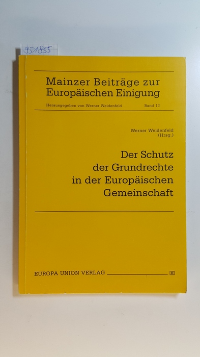 Weidenfeld, Werner [Hrsg.]  Der Schutz der Grundrechte in der Europäischen Gemeinschaft 