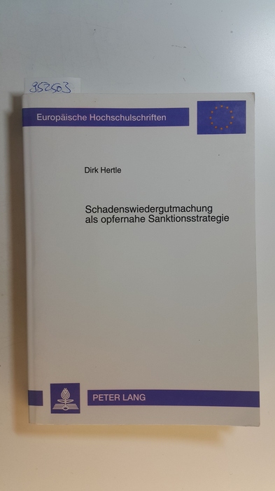 Hertle, Dirk  Schadenswiedergutmachung als opfernahe Sanktionsstrategie : eine dogmatisch-empirische Untersuchung 