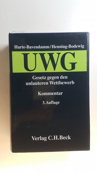 Harte-Bavendamm, Henning [Hrsg.] ; Ahrens, Hans-Jürgen [Bearb.]  Gesetz gegen den unlauteren Wettbewerb (UWG) : mit Preisangabenverordnung ; Kommentar. 3., Aufl. 
