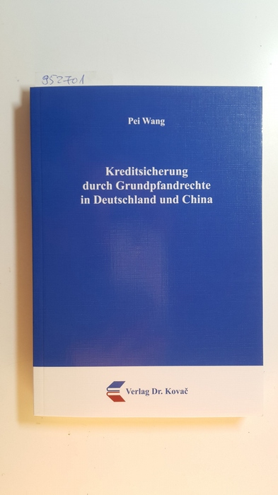 Wang, Pei [Verfasser]  Kreditsicherung durch Grundpfandrechte in Deutschland und China 