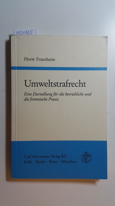Franzheim, Horst  Umweltstrafrecht : eine Darstellung für die betriebliche und die forensische Praxis 