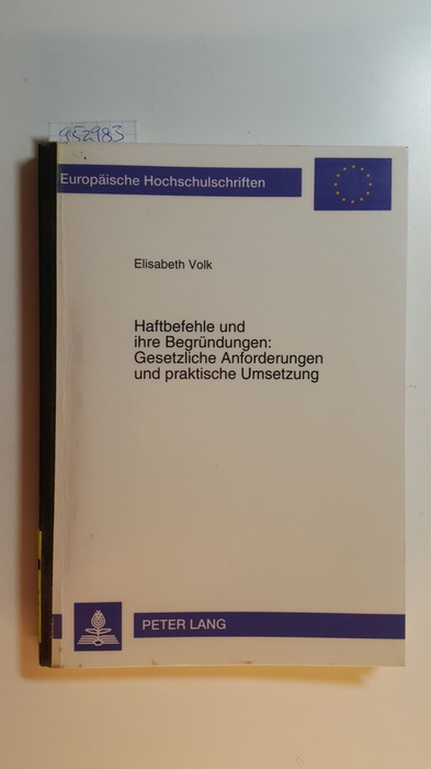 Volk, Elisabeth  Haftbefehle und ihre Begründungen : gesetzliche Anforderungen und praktische Umsetzung 