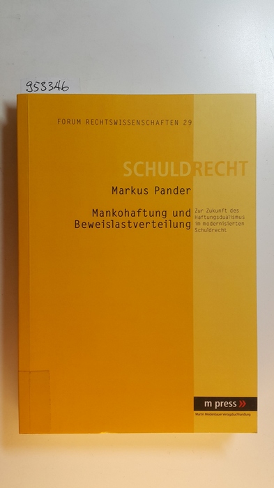 Pander, Markus  Mankohaftung und Beweislastverteilung : zur Zukunft des Haftungsdualismus im modernisierten Schuldrecht 