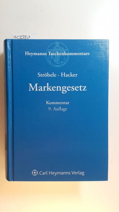 Ströbele, Paul ; Hacker, Franz [Hrsg.]  Markengesetz : Kommentar. 9., Aufl. 