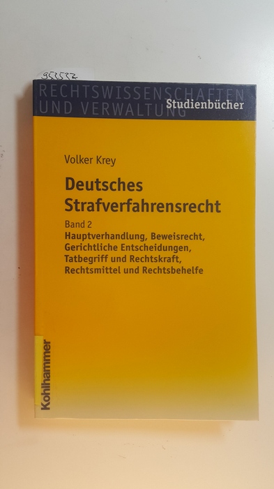 Krey, Volker  Deutsches Strafverfahrensrecht - Band., 2: Hauptverhandlung, Beweisrecht, gerichtliche Entscheidungen, Tatbegriff, Rechtskraft, Rechtsmittel und Rechtsbehelfe 