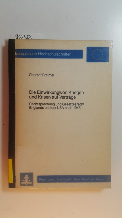 Steimel, Christof  Die Einwirkung von Kriegen und Krisen auf Verträge : Rechtsprechung u. Gesetzesrecht Englands u.d. USA nach 1945 