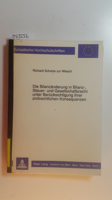 Schulze zur Wiesch, Richard  Die Bilanzänderung in Bilanz-, Steuer- und Gesellschaftsrecht unter Berücksichtigung ihrer zivilrechtlichen Konsequenzen 