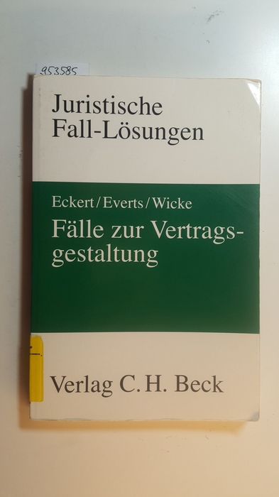 Eckert, Frank ; Everts, Arne ; Wicke, Hartmut  Fälle zur Vertragsgestaltung 