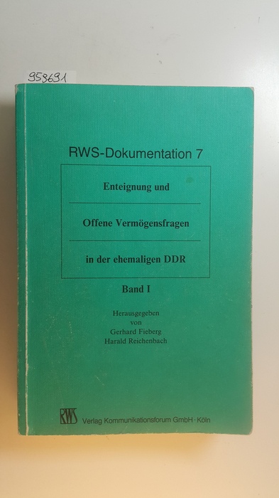 Fieberg, Gerhard [Hrsg.] ; Harald, Reichenbach [Hrsg.]  RWS-Dokumentation 7: Enteignung und offene Vermögensfragen in der ehemaligen DDR. Bd I. 
