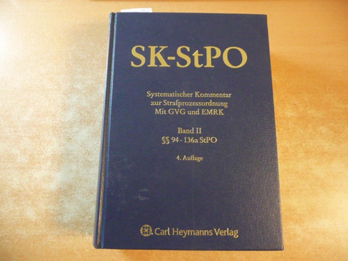 Wolter, Jürgen [Hrsg.] ; Degener, Wilhelm ; Rudolphi, Hans-Joachim [Begr.]  SK-StPO: Systematischer Kommentar zur Strafprozessordnung mit GVG und EMRK: BAND II.: §§ 94 - 136a StPO 