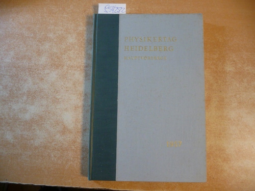 E. Brüche u.a. (Hrsg.)  PHYSIKERTAGUNG Heidelberg. Hauptvorträge von der gemeinsamen Jahrestagung 1954 d. Verbandes Dt. Physikal. Gesellschaften u. d. Österreich. Physikal. Gesellschaft. 