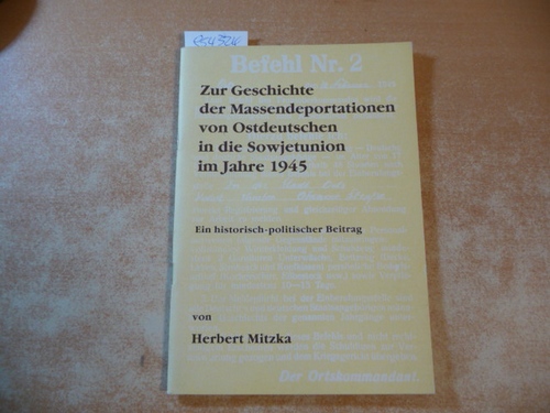 Mitzka, Herbert  Zur Geschichte der Massendeportationen von Ostdeutschen in die Sowjetunion im Jahre 1945. Ein historisch-politischer Beitrag 