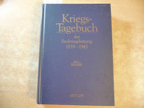 Rahn, Werner, Gerhard Schreiber und Hansjoseph Maierhöfer  Kriegstagebuch der Seekriegsleitung 1939-1945. Hier Band 63/1, 1. bis 15. November 1944 