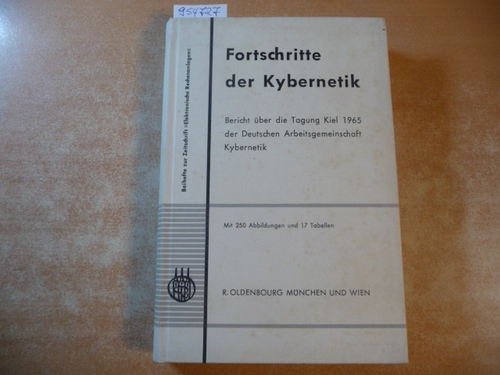 Kroebel, W. (Hrsg.)  Fortschritte der Kybernetik : Bericht über die Tagung Kiel 1965 der Deutschen Arbeitsgemeinschaft Kybernetik 