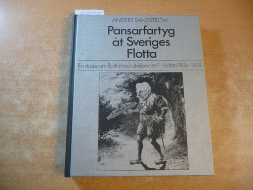 Anders Sandstrom  Pansarfartyg at Sveriges flotta: En studie om flottan och striden om F-baten 1906-1909 (Sjohistoriska museetsrapportserie) 