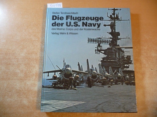 Terzibaschitsch, Stefan  Die Fluzeuge der U.S. Navy, des Marine Corps und der Küstenwache 