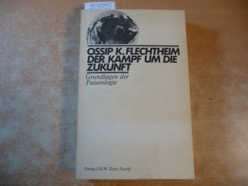 Flechtheim, Ossip K.  Der Kampf um die Zukunft : Futurologie 