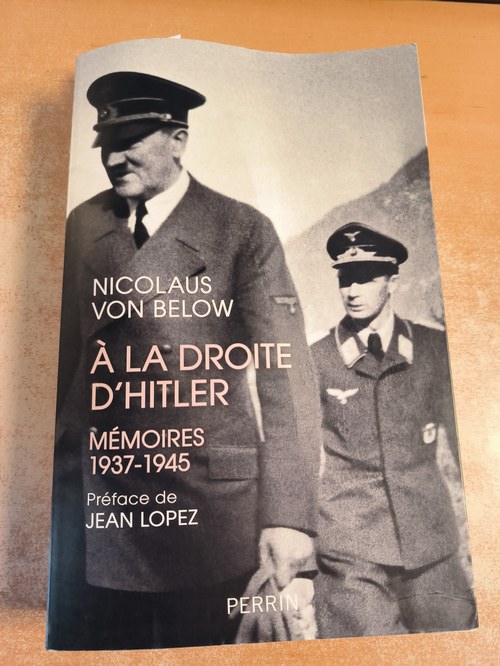 Nicolaus von Below (Préf. de Jean Lopez)  À la droite d'Hitler. Mémoires 1937-1945 