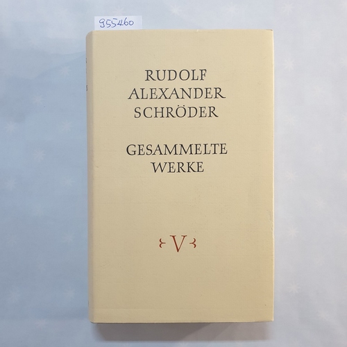 Schröder, Rudolf Alexander  Gesammelte Werke : in fünf Bänden: Bd. 5., Vergil / Horaz 