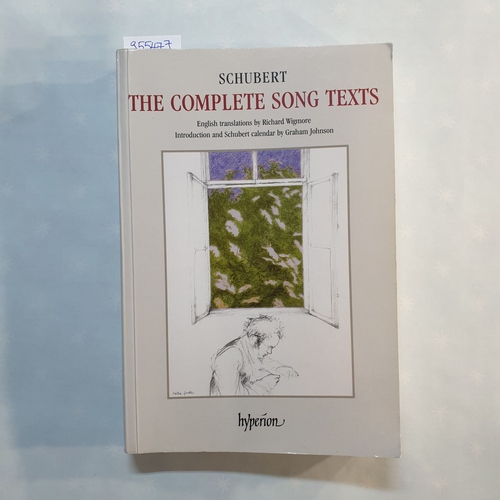 Schubert, Franz  The complete songs, including piano-accompanied part songs and ensembles. Song texts 