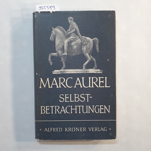 Aurel, Marc  Kröners Taschenausgabe ; Bd. 4 - Selbstbetrachtungen 